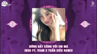 Đừng Bất Công Với Em Mà (Tuấn Siêu Remix) - Inso ft ViAM | Vậy Là Hết Yêu Thật Rồi À Remix Tiktok