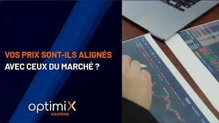 Vos prix sont -ils alignés avec ceux du marché ?
