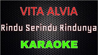 Vita Alvia - Rindu Serindu Rindunya [Karaoke] | LMusical