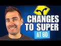 Superannuation tax changes at age 60 what you need to know australia