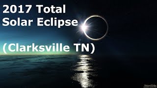 2017 Total Solar Eclipse (Clarksville TN)