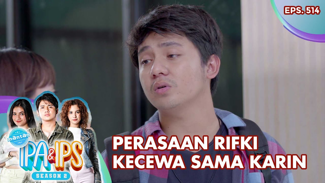Perasaan Rifki Kecewa Sama Karin  - Mantan Ipa & Ips | Eps. 514 | Part (1/5)