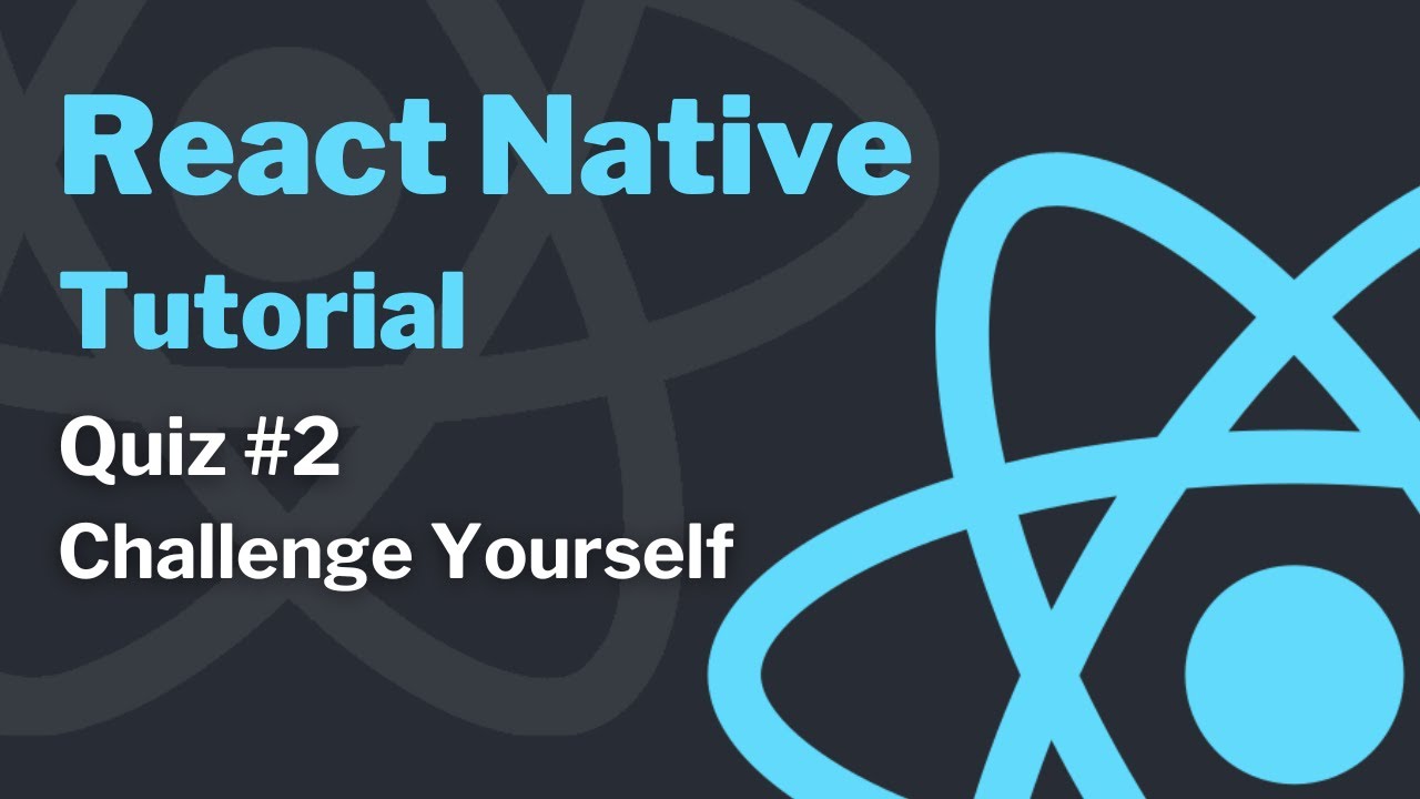 React Native Tutorial (2021) - Quiz#2 - Challenge Yourself