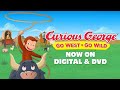 Curious George: Go West Go Wild | Trailer | Now on Digital & DVD