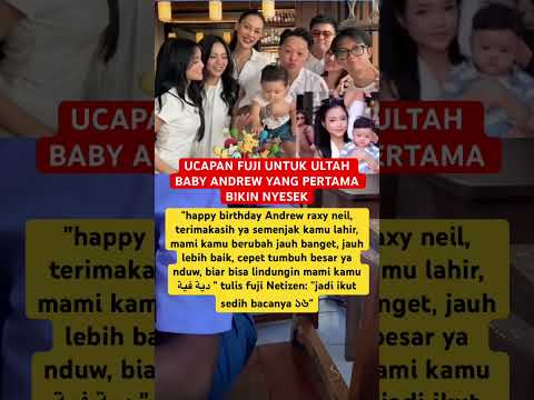 UCAPAN FUJI UNTUK ULTAH BABY ANDREW YANG PERTAMA BIKIN NYESEK #beritaartis #news