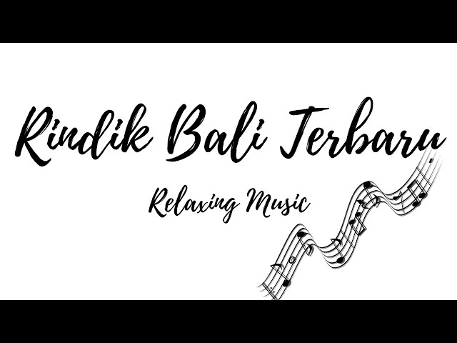 RINDIK BALI TERBARU KEREN RELAXING MUSIC SUARA AIR GEMERICIK DAN BURUNG class=