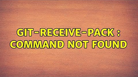 git-receive-pack : command not found (3 Solutions!!)