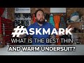 Whats the best thin  warm undersuit askmark