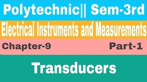 Transducer || EIM || Electrical Instrument and Measurement || Polytechnic Sem-3rd || Electrical ||