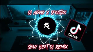 Dj Alone X Spectre Slow Beat Viral TikTok 2021