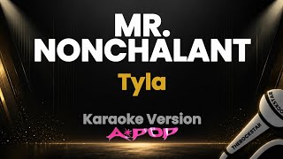 Tyla - MR. NONCHALANT | (Karaoke Version) | A*POP 