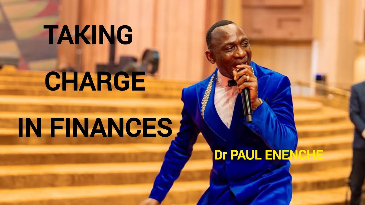 TAKING CHARGE IN FINANCES | DR PAUL ENENCHE - YouTube