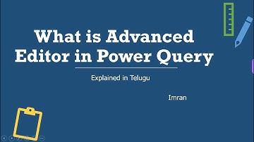What is Advanced Editor in Power Query | Explained in Telugu | Power BI Telugu Tutorials
