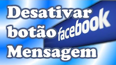 Como desativar a opção de mensagem no Facebook?