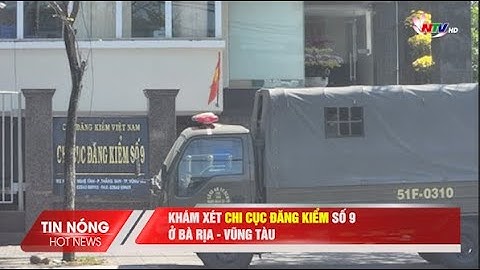 Khám xét Chi cục Đăng kiểm số 9 ở Bà Rịa - Vũng Tàu