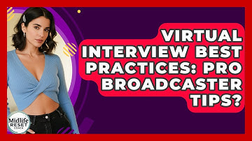 Virtual Interview Best Practices: Pro Broadcaster Tips? - Midlife Reset Coach