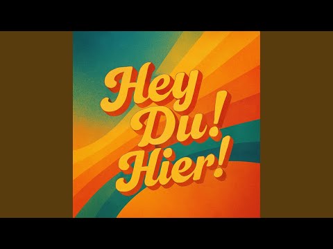 Hey Du! Hier!