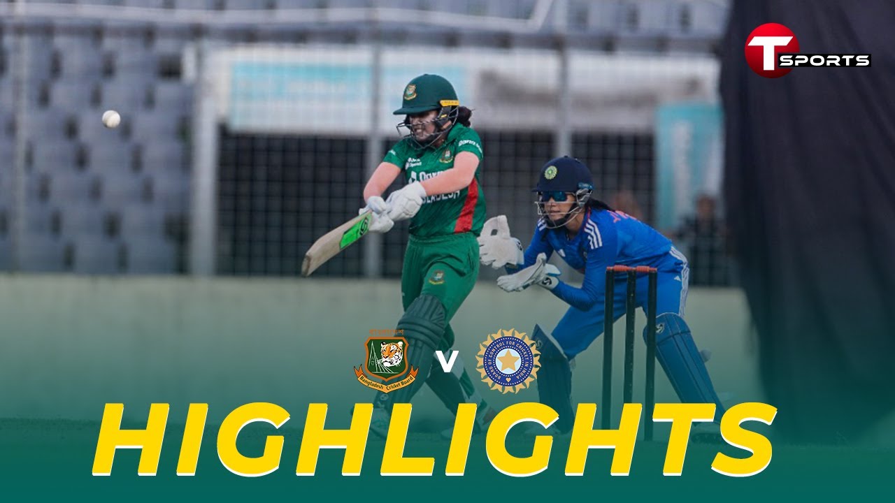 Highlights Bangladesh VS India Womens Cricket T Sports
