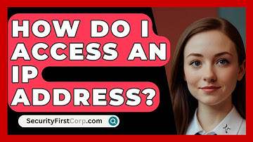 How Do I Access An IP Address? - SecurityFirstCorp.com