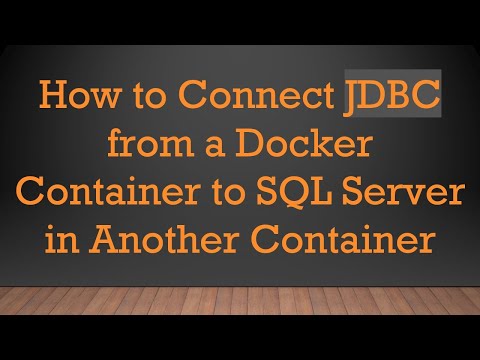 How to Connect JDBC from a Docker Container to SQL Server in Another Container