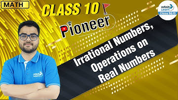 Irrational Numbers, Operations on Real Numbers - Class 10 Math || #Pioneer || IL Class 9&10