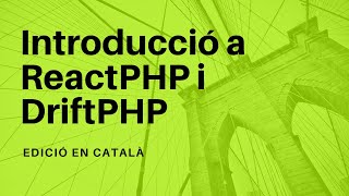 Introducció a ReactPHP i DriftPHP - Català