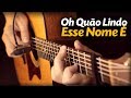  oh quo lindo esse nome  violo solo fingerstyle what a beautiful name hillsong ana nbrega