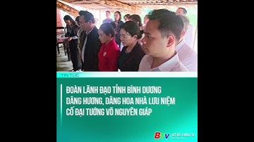 Đoàn lãnh đạo tỉnh Bình Dương dâng hương, dâng hoa Nhà lưu niệm cố Đại tướng Võ Nguyên Giáp