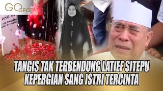 ISTRI MENINGGAL DUNIA, LATIEF SITEPU TAK KUASA TAHAN TANGIS KEPERGIAN SANG ISTRI TERCINTA - GO SPOT