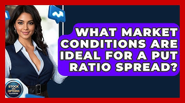 What Market Conditions Are Ideal For A Put Ratio Spread? - Stock and Options Playbook