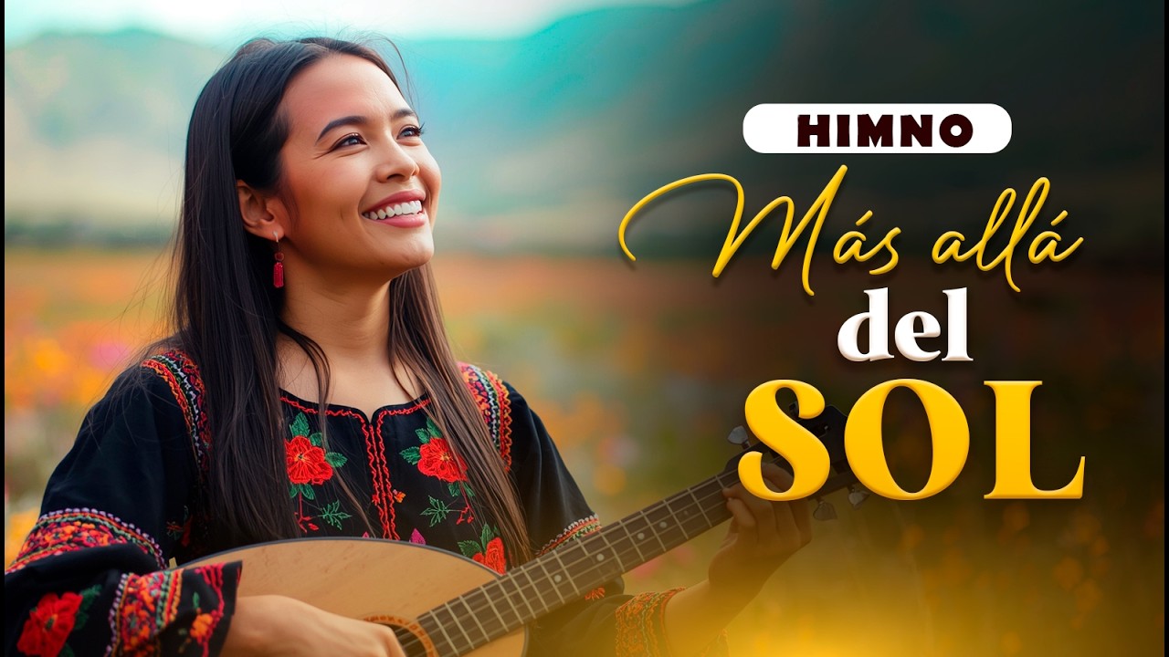 Más Allá del Sol ☀️ | Himno Cristiano Antiguo Latinoamericano