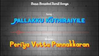 Pallakku Kuthiraiyile - Periya Vettu Pannakkaran - Bass Boosted Audio Song - Use Headphones 🎧.