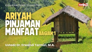 Syarah Umdatul Fiqih : Ariyah Pinjaman Manfaat bag 1 - ustadz Dr Erwandi Tarmidzi