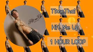 TimeThai - Hit Me Up / 1Hour Loop