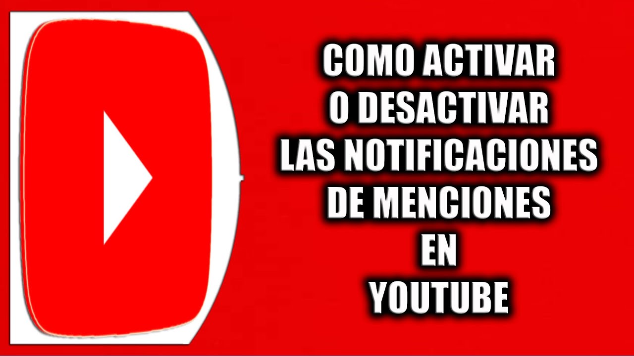 Cómo activar o desactivar las notificaciones de menciones en YouTube ...