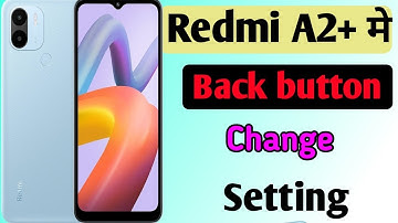 Redmi a2 plus mobile me back button change kaise kare//how to set back button change in setting redm