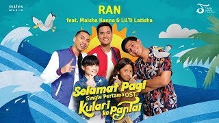 RAN feat. Maisha Kanna & Lil’li Latisha - Selamat Pagi (OST Kulari Ke Pantai) | Official Video Clip chords