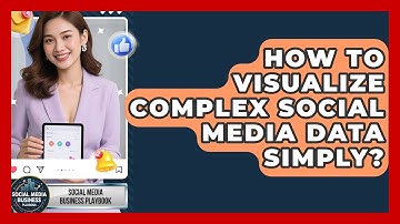 How To Visualize Complex Social Media Data Simply? - Social Media Business Playbook