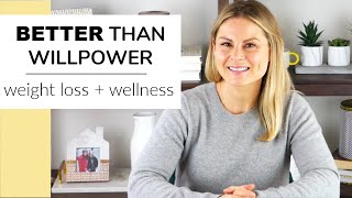 BETTER THAN WILLPOWER | natural weight loss tips