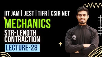 Mechanics | lecture 28|| Length Contraction|| IIT JAM Physics | Csir Net | Jest | Tifr