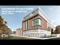 Expansion of Max Super Speciality Hospital, Mohali | Upcoming Project by CDA