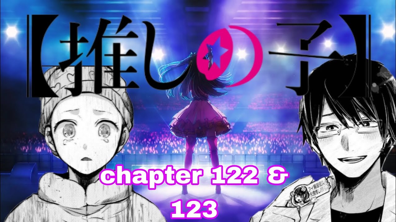 OSHI NO KO CHAPTER 122 & 123 (WARNING SPOILERS!!!!!!)