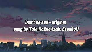 Don’t be sad - original song by Tate McRae (sub. Español)