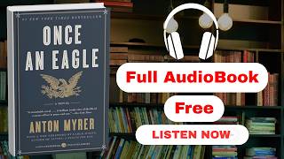 Once an Eagle: A Classic Novel of Leadership and Valor in Military History by Anton Myrer