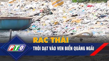 Rác thải trôi dạt vào ven biển Quảng Ngãi | PTQ