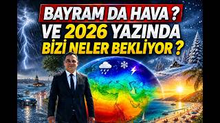 BAYRAM DA HAVA ? VE 2026 YAZINDA BİZİ NELER BEKLİYOR ?