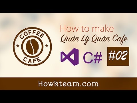 [Lập trình phần mềm Quản lý quán cafe C# Winform] - Bài 2: Thiết kế giao diện | HowKteam