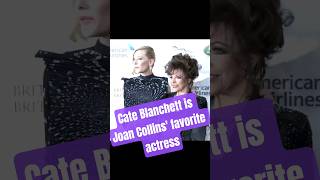 Cate Blanchett is Joan Collins' favorite actress #joancollins #cateblanchett #womanpower #beauty