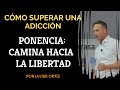 Cmo superar una adiccin ponencia  camina hacia la libertad