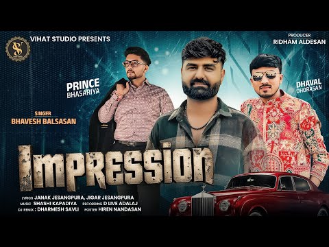 Impression | ઇમ્પ્રેસન | Bhavesh Balsasan | Attitude Song | Hits Of Bhavesh Balsasan | Instagram Hit